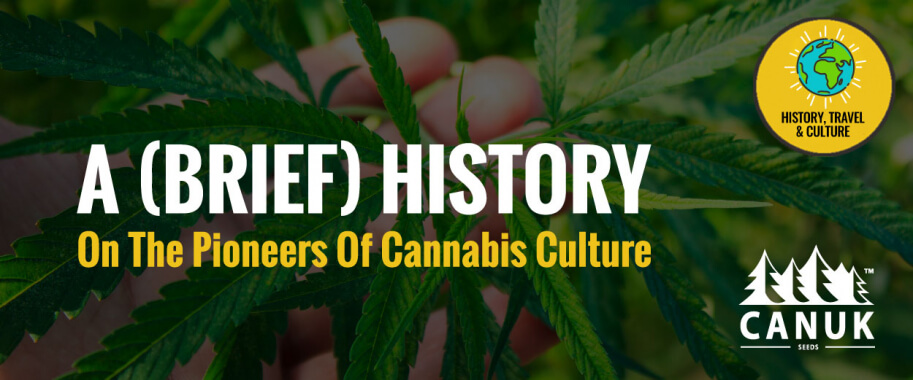 A (Brief) History on the Pioneers of Cannabis Culture