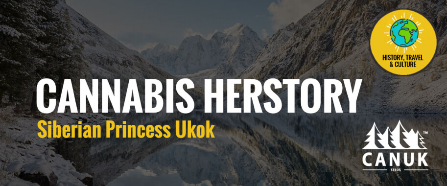 Cannabis HERstory: Siberian Princess Ukok